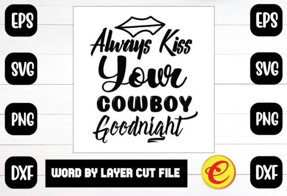 Always Kiss Your Cowboy Goodnight Svg Review
